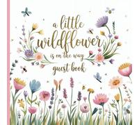 A Little Wildflower is on the Way: Gorgeous Baby Shower Guest Book With Gift Tracker & Photo Album for a Treasured Keepsake