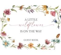 A Little Wildflower Is on the Way Guest Book: Gift Log + Keepsakes & Photographs Section - Wildflower Border White Cover Edition