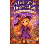 A Little Witch's Dreamy Magic: What Makes Magic Special?