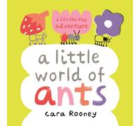 A Little World of Ants : A Lift-the-Flap Adventure