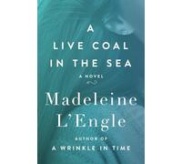 A Live Coal in the Sea: A Novel