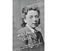 A Liverpool Lass: Memories of life in Liverpool between the Wars
