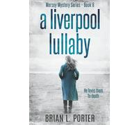 A Liverpool Lullaby: He Loves Them To Death (Mersey Murder Mysteries)