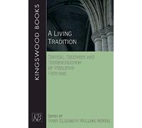 A Living Tradition: Critical Recovery and Reconstruction of Wesleyan Heritage (Kingswood Books)