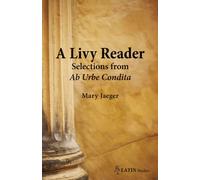A Livy Reader: Selections from Ab Urbe Condita