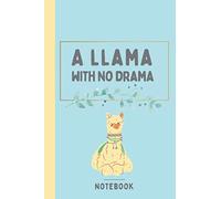 A Llama With No Drama | Funny Llama Journal Notebook: Because a llama needs no drama (6x9 in, 120 lined pages, llama themed journal notebook, diary or bedside journal)