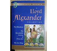 A Lloyd Alexander Collection: The Arkadians/the Remarkable Journey of Prince Jen/the Iron Ring