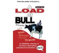 A load of Bull: An ORIGINAL collection of one-liners, observations, comments & ice-breakers!