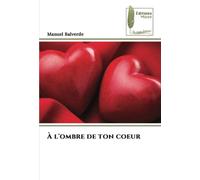 À l'ombre de ton coeur