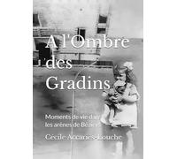 A L'Ombre des Gradins: Moments de vie dans les Arènes de Béziers