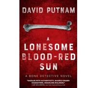 A Lonesome Blood-Red Sun: The Bone Detective, A Dave Beckett Novel: 2