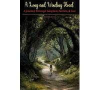 A Long and Winding Road: A Journey Through Adoption, Secrets, & Lies