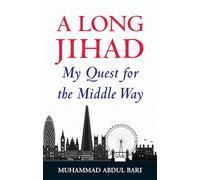 A Long Jihad: My Quest for the Middle Way