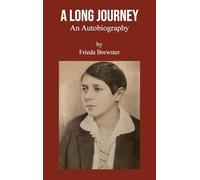 A Long Journey: An autobiography by Frieda Brewster