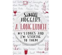 A Long Lunch: My Stories and I'm Sticking to Them