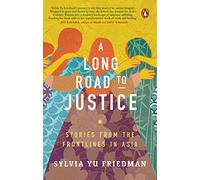 A Long Road to Justice: Stories from the Frontlines in Asia