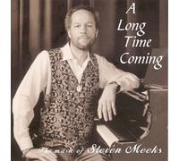A Long Time Coming - The Music Of Steven Meeks