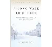 A Long Walk To Church: A Contemporary History Of Russian Orthodoxy Second Edition