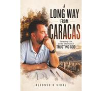 A Long Way from Caracas: Kidnapping, Exile, and the Adventures of Trusting God