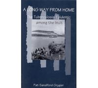 A Long Way from Home : The Tuberculosis Epidemic among the Inuit Volume 2