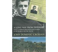 A Long Way from Tipperary: What a Former Irish Monk Discovered in His Search for the Truth