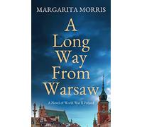 A Long Way From Warsaw: A Novel of World War II Poland