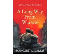 A Long Way From Warsaw: A Novel of World War II Poland