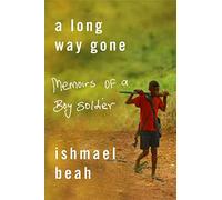 A Long Way Gone: Memoirs of a Boy Soldier