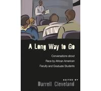 A Long Way to Go: Conversations About Race by African American Faculty and Graduate Students: 14 (Higher Ed)