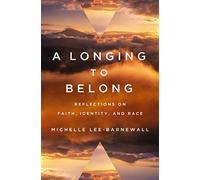 A Longing to Belong: Reflections on Faith, Identity, and Race