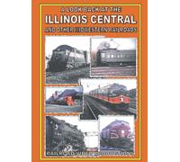 A LOOK BACK AT THE ILLINOIS CENTRAL AND OTHER MIDWESTERN RAILROADS