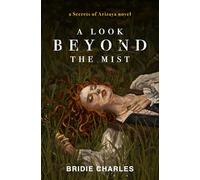 A Look Beyond the Mist (The Secrets of Arizaya Trilogy)