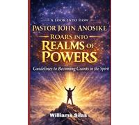 A Look into How Pastor John Anosike Roars into Realms of Powers: Guidelines to Becoming Giants in the Spirit