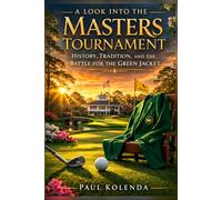 A Look into the 2026 Masters Tournament: History, Tradition, and the Battle for the Green Jacket