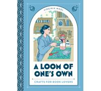 A Loom of One’s Own : Crafts for Book Lovers