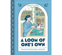 A Loom of One’s Own : Crafts for Book Lovers