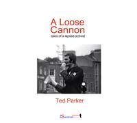 A Loose Cannon: tales of a lapsed activist