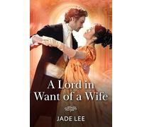 A Lord In Want Of A Wife: A new spicy Regency romance perfect for fans of high society and marriages of convenience in 2025!: Book 2 (Daring Debutantes)