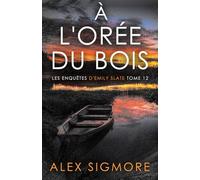 À l'Orée du Bois (Les Enquêtes d'Emily Slate)