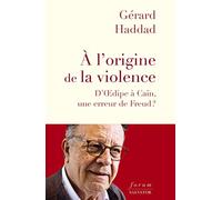 À l'origine de la violence: D´oedipe à Caïn, une erreur de Freud?