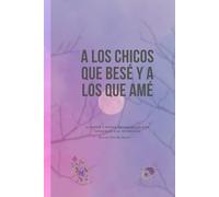 A los chicos que besé y a los que amé: Cuentos y poesía de una chica con tendencia a la intensidad