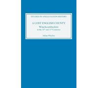A Lost English County: Winchcombeshire in the Tenth and Eleventh Centuries (Studies in Anglo-Saxon History)