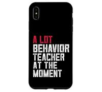 A Lot Behavior at the Moment Behavior Teacher ABA Therapist Case for iPhone XS Max