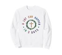 A Lot Can Happen In Three Days Jesus Has Risen Easter Sweatshirt