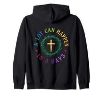 A Lot Can Happen In Three Days Jesus Has Risen Easter Zip Hoodie