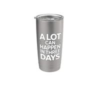 A Lot Can Happen in Three Days Stainless Steel Insulated Tumbler