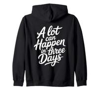 A Lot Can Happen In Three Days Zip Hoodie
