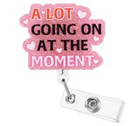 A Lot Going on at the Moment Funny Badge Reel | Retractable ID Card Badge Holder | Name Tag Medical Work Badge Clip for RN LPN CNA MA ER Night Shift Nurse Doctor | Nurse Gifts | Acrylic｜Alligator Clip