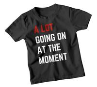A Lot Going On at The Moment T-Shirt - Trendy Kids Shirts | Stylish & Funny Statement Quote Tee #T487 14-15 Years Black