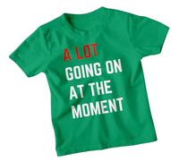A Lot Going On at The Moment T-Shirt - Trendy Kids Shirts | Stylish & Funny Statement Quote Tee #T487 5-6 Years Kelly Green